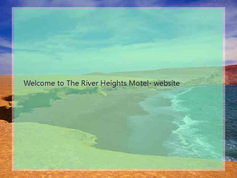 Welcome to The River Heights Motel- website  