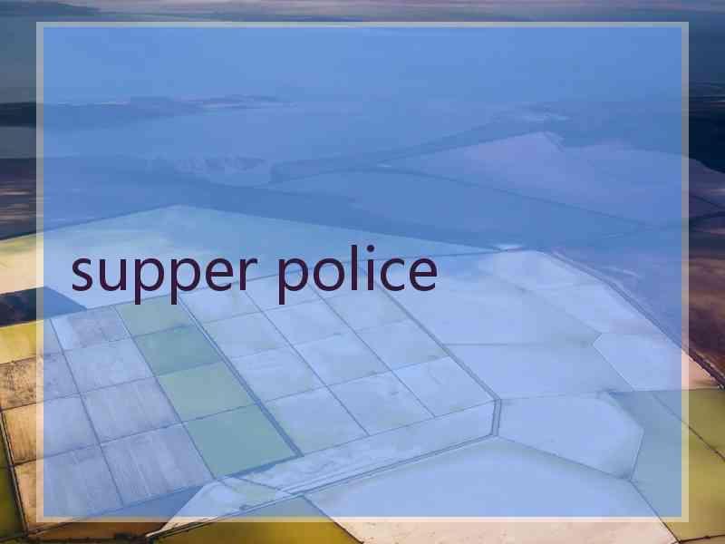 supper police