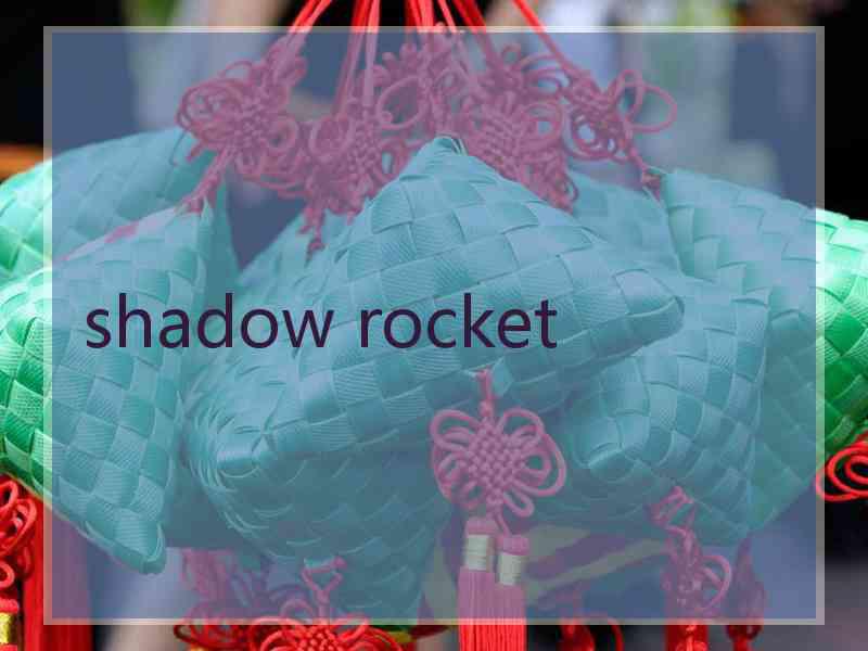 shadow rocket