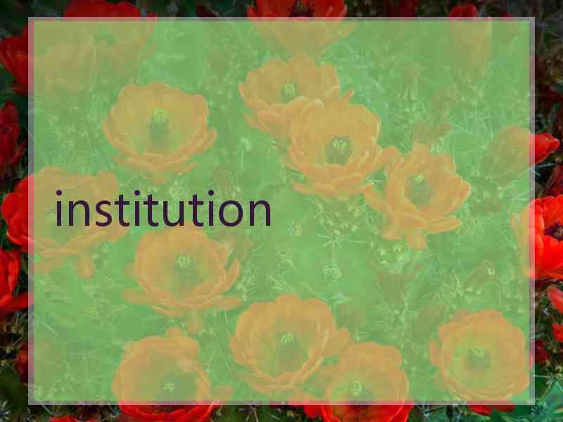 institution
