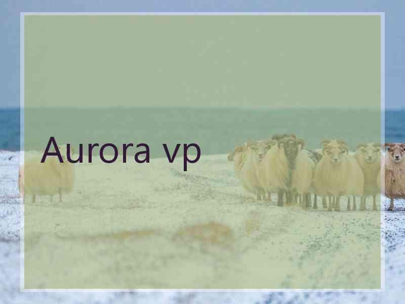 Aurora vp